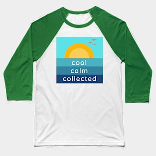 Cool Calm Collected Baseball T-Shirt